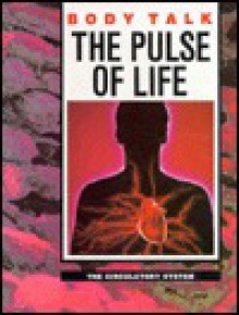 The Pulse of Life: The Circulatory System - Jenny Bryan