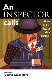 An Inspector Calls: OFSTED and Its Effect on School Standards - Cedric Cullingford