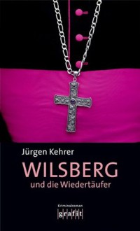 Wilsberg und die Wiedertäufer: Wilsbergs 5. Fall (German Edition) - Jürgen Kehrer