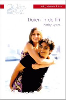 Daten in de lift - Kathy Lyons, Arjanne van Luipen