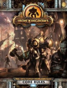 Iron Kingdoms RPG Core Rules - Privateer Press