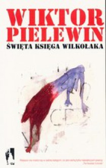 Świeta księga wilkołaka - Victor Pelevin, Ewa Rojewska-Olejarczuk