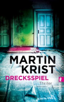 Drecksspiel: Thriller - Martin Krist