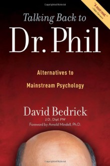 Talking Back to Dr. Phil: Alternatives to Mainstream Psychology - David Bedrick, Arnold Mindell