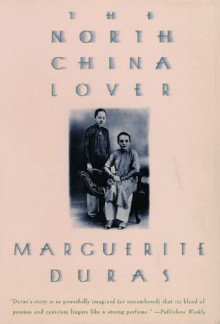 The North China Lover - Marguerite Duras, Leigh Hafrey