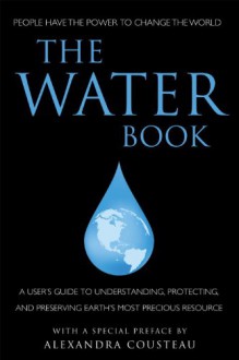 The Water Book: A Simple Approach to One of Earth's Most Precious Resources (Little Book. Big Idea.) - Anna Krusinski, Elizabeth Pacheco