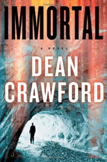 Immortal: A Novel - Dean Crawford