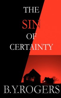 The Sin of Certainty - B.Y. Rogers