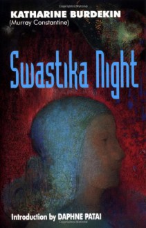 Swastika Night - Katharine Burdekin, Daphne Patai