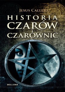 Historia czarów i czarownic - Jesús Callejo Cabo