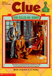 Who Killed Mr. Boddy? (Clue, Book 1) - A. E. Parker