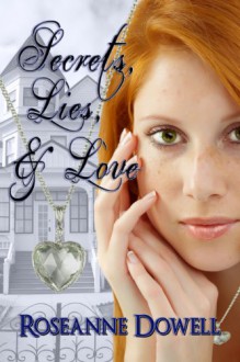 Secrets, Lies & Love - Roseanne Dowell