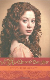 The Red Queen's Daughter - Jacqueline Kolosov