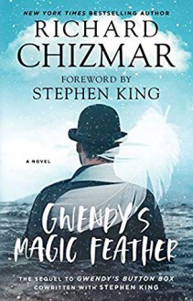 Gwendy's Magic Feather - Richard Chizmar