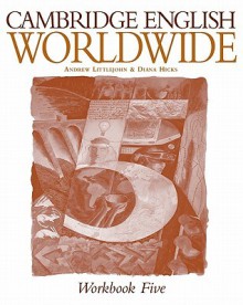 Cambridge English Worldwide Workbook Five - Diana Hicks, Andrew Littlejohn