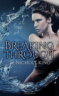 Breaking Through - d. Nichole King