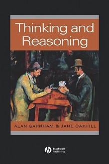 Thinking and Reasoning - Alan Garnham, Jane Oakhill