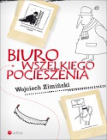 Biuro wszelkiego pocieszenia - Wojciech Zimiński