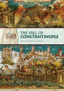 The Fall of Constantinople - Ruth Tenzer Feldman