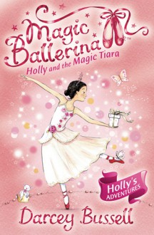 Holly and the Magic Tiara - Darcey Bussell