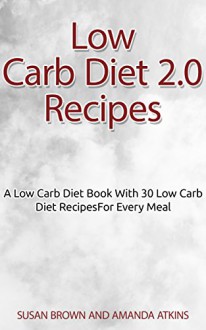 DIET BOOKS: A Low Carb Diet Book With 30 Low Carb Diet Recipes For Every Meal (Recipe Books) (Cookbooks 1) - Susan Brown