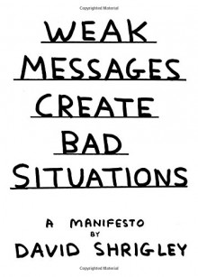 Weak Messages Create Bad Situations: A Manifesto - David Shrigley