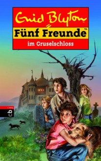 Fünf Freunde 52. Fünf Freunde im Gruselschloss - Enid Blyton, Silvia Christoph