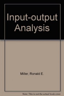 Input-Output Analysis: Foundations and Extentions - Ronald E. Miller, Peter D. Blair