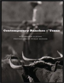 Contemporary Ranches of Texas (M. K. Brown Range Life Series) - Lawrence Clayton, Wyman Meinzer