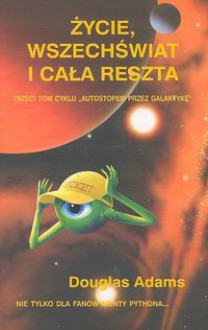 Życie, wszechświat i cała reszta - Douglas Adams