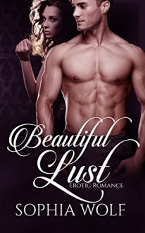 BBW ROMANCE: Beautiful Lust (Romance, New Adult, Contemporary Romance Fiction) - Sophia Wolf