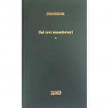 Cei Trei Muschetari, Vol. I - Marius Zavastin, Alexandre Dumas