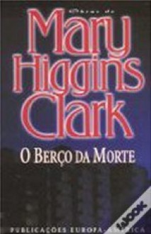 O Berço da Morte (Capa mole) - Mary Higgins Clark