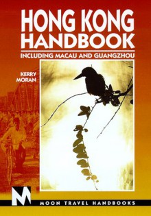 Moon Handbooks: Hong Kong (2nd Ed.) - Kerry Moran