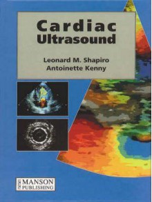 Cardiac Ultrasound - Leonard M. Shapiro, Antoinette Kenny