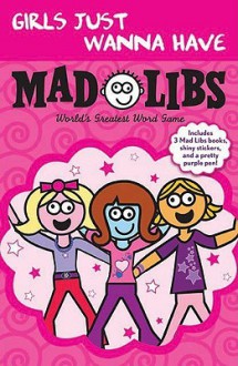 Girls Just Wanna Have Mad Libs: Ultimate Box Set - Roger Price, Leonard Stern