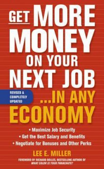 Get More Money on Your Next Job... in Any Economy - Lee Miller