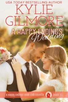 A Happy Endings Wedding - Kylie Gilmore