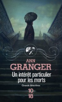 Un intérêt particulier pour les morts - Ann Granger, Delphine Rivet