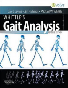 Whittle's Gait Analysis - David Levine, Jim Richards, Michael W Whittle