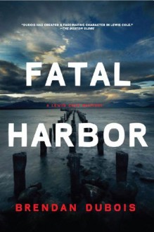 Fatal Harbor: A Lewis Cole Mystery - Brendan DuBois