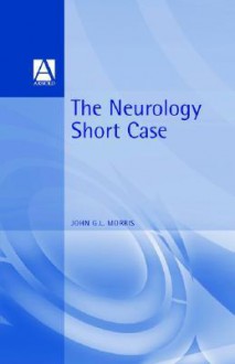 The Neurology Short Case - Simon Conway Morris