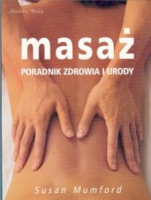 Masaż Poradnik zdrowia i urody - Mumford Susan - Susan Mumford