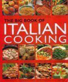 The Big Book of Italian Cooking - Marco Lanza