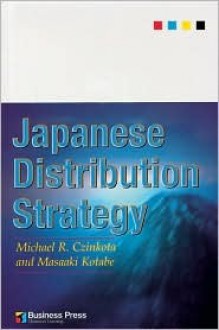 Japanese Distribution Strategy - Michael R. Czinkota, Masaaki Kotabe