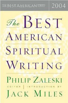 The Best American Spiritual Writing 2004 - Jack Miles, Jack Miles