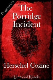 The Porridge Incident - Herschel Cozine