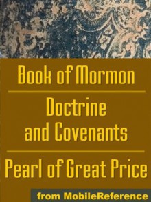 Mormon Church's (LDS) Sacred Texts: the Book of Mormon, the Doctrine and Covenants and the Pearl of Great Price (Mobi Spiritual) - MobileReference