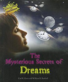 The Mysterious Secrets of Dreams - Carl R. Green, William R. Sanford