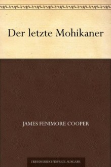 Der letzte Mohikaner (最后的莫希干人 (德文版)) (免费公版书) (German Edition) - James Fenimore Cooper, (詹·费·库柏)